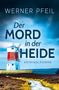 "Werner Pfeil, Der Mord in der Heide, Kriminalroman. Eine rote Windmühle in Heidelandschaft unter stürmischem Himmel.", Buch