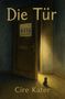 Text: "Die Tür" und "Cire Kater". Illustration einer geöffneten Tür mit Lichtstrahl und Kind im Schatten sitzend., Buch