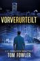 „VORVERURTEILT. C.T. Ferguson ermittelt. Tom Fowler.“ Ein Mann steht vor einer nächtlichen Stadtansicht., Buch