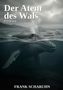 "Der Atem des Wals" Roman, Frank Scharuhn. Ein Wal taucht aus dem Wasser, es ist neblig und das Meer wirkt dramatisch., Buch
