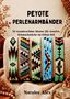 "PEYOTE PERLENARMBÄNDER. 24 wunderschöne Muster für kreative Schmuckstücke im Ethno-Stil. Natalee Alex." Fünf bunte Armbänder., Buch
