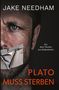 Titel: "PLATO MUSS STERBEN". Autor: "JAKE NEEDHAM". Untertitel: "Ein Noir-Thriller aus Südostasien". Gesicht mit Klebeband., Buch