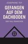JOSEPHINE TEY, GEFANGEN AUF DEM DACHBODEN, DER FALL FRANCHISE. Illustration eines Dachgiebels mit rundem Fenster., Buch