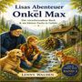 "Lisas Abenteuer mit Onkel Max: Der verschwundene Bach & ein kleiner Fuchs in Gefahr. Lenny Walden. Cover: Mädchen, Mann, Hund, Fuchs.", Buch