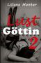 Text: "Liliana Hunter", "Lust Göttin 2". Eine Frau in Dessous liegt auf einem Bett, Beine an der Wand., Buch