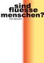 "sind fluesse menschen?" Felix Baumann. Schwarzer Text auf weißem Hintergrund, rechts ein Farbverlauf von Rot zu Gelb., Buch