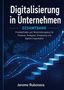 „Digitalisierung in Unternehmen“ – Leitfaden für Prozesse und digitale Organisation. Blaue Datenströme und Aufstieg., Buch