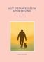 Text: "AUF DEM WEG ZUM SPORTHUND, Gemeinsam wachsen, Andreas Schneider." Illustration: Silhouette Mensch mit Hund., Buch