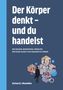 „Der Körper denkt – und du handelst. Wie Biologie, Bewusstsein, Verhalten und Gesellschaft sich gegenseitig formen." Gerhard J. Mandalka. Eine Person mit Aktentasche betrachtet Sechsecke mit prähistorischen Malereien auf blauem Hintergrund., Buch