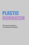 Text: "PLASTIC HUMANISM", "20 kurze Geschichten von Matthias Hickstein". Grauer Hintergrund, schlichte Gestaltung., Buch