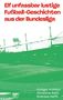 Text: "Elf unfassbar lustige Fußball-Geschichten aus der Bundesliga." Unten Autoren: "Rüdiger Fröhlich, Christina Rath, Andreas Safft." Oben ein Stadion in grün-weiß., Buch