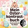 Text: "Mein Osterkontrastbuch, Kontrastbuch für Babys, 24 Kontrastbilder." Illustration: Hase, Baby mit Hasenohren, bunte Ostereier und Blumen., Buch