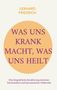 GERHARD FRIEDRICH, "WAS UNS KRANK MACHT, WAS UNS HEILT", orange Kreis, biografischer Ansatz zu Schulmedizin und Heilkunde.
