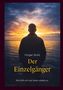 "Holger Grölz Der Einzelgänger. Wie fühlt sich das Leben anders an." Ein Mann steht vor einem farbenprächtigen Sonnenuntergang am Meer., Buch