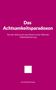 Das Achtsamkeitsparadoxon: Von der Sehnsucht nach Ruhe in einer Welt der Selbstoptimierung. Autor: Arved Westerkamp., Buch