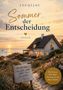 "Sommer der Entscheidung", Roman. "Es ist nie zu spät, sich selbst treu zu werden." Strandhaus, Sonnenuntergang, Blumen., Buch