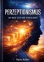 "Perzeptionismus. Die neue Sicht der Wirklichkeit. Heinz Köller." Silhouette vor kosmischem Hintergrund mit Lichtwirbel., Buch