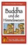 Text "Buddha und die Himmelswesen". Illustration mit zwei bunten Figuren. Unten Bild von Buddha mit Text "Der Buddha erklärt"., Buch