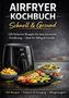 "Airfryer Kochbuch: Schnell & Gesund. 120 fettarme Rezepte für Alltag & Familie. Bild mit Airfryer und gesunden Speisen.", Buch