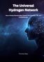 Titel: The Universal Hydrogen Network. Untertitel: How a Simple Element May Connect the Universe, Life, and Consciousness. Thomas Mayr. Silhouette eines Kopfes vor einem Sternenhimmel, der mit Netzwerken verbunden ist., Buch