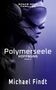 "Space-Noir Thriller; Polymerseele: Hoffnung, Band 0; Michael Findt." Profil einer Person mit VR-Brille, futuristisch., Buch
