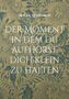 „ANETA LESSENICH: DER MOMENT IN DEM DU AUFHÖRST, DICH KLEIN ZU HALTEN.“ Vor blau-beigem floralen Hintergrund., Buch
