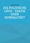 Oben: "Herbert Horne". Groß: "DIE POLITISCHE LÜGE - TAKTIK ODER NORMALITÄT?" Hintergrund: einfarbiges Blau., Buch