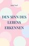"Den Sinn des Lebens erkennen" von Josef Naef, hellrosa Hintergrund mit großen, pastellfarbenen Kreisen., Buch