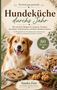 "Tierisch gut gemacht - Hundeküche durchs Jahr." Ein fröhlicher Hund neben Plätzchen und Beeren in Schalen., Buch