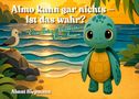 „Almo kann gar nichts – Ist das wahr? Eine kleine Schildkröte. Vier Fragen.“ zeigt eine Zeichentrick-Schildkröte am Strand., Buch