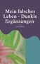"Mein falsches Leben - Dunkle Ergänzungen" von Jochen Hübner. Illustration von rosa Blüte mit grünen Blättern unten., Buch