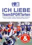 „ICH LIEBE TeamSPORTarten“ in großer Schrift, darunter verschiedene Sportarten. Im Hintergrund ist ein American Football-Spiel., Buch