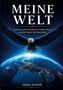 Titel: "MEINE WELT". Untertitel: "Gedanken über Demokratie, Freiheit, Macht und die Zukunft der Menschheit." Ein Adler über der Erde., Buch