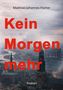 "Matthias-Johannes Fischer, Kein Morgen mehr, Roman" in roter Schrift über einer Stadtaufnahme mit einer Kirche und Hafen., Buch