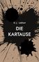 Text: "G. J. Lebhart - DIE KARTAUSE." Illustration mit schwarzen Farbspritzern auf beigem Hintergrund., Buch