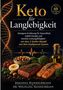„Keto für Langlebigkeit“ und „über 60 Keto-Rezepte“ in gelb, mit Lebensmitteln und Ölflasche, DNA- und Herzlinien-Motiv., Buch