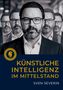 „KÜNSTLICHE INTELLIGENZ IM MITTELSTAND“ von Sven Severin. Mehrfaches Porträt eines Mannes mit Brille in Anzug., Buch