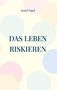"Das Leben riskieren" von Josef Naef. Helle Kreise in Pastellfarben auf hellem Hintergrund., Buch