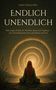 Text: "ENDLICH UNENDLICH". Eine Frau sitzt vor einer goldenen Spirale in einer naturhaften Landschaft., Buch