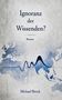 "Buchcover: 'Ignoranz der Wissenden?' darunter 'Roman'. Unten steht 'Michael Brock'. Hintergrund zeigt eine Weltkarte.", Buch