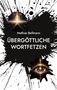 "Mathias Bellmann: ÜBERGÖTTLICHE WORTFETZEN" in weißem Text auf schwarzem Hintergrund mit Splatter-Design., Buch