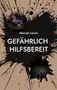 "Gefährlich Hilfsbereit" von Manuel Lerois, vor schwarzem, tintenähnlichem Hintergrund mit Pillen und Füßen in Sandalen., Buch