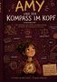„AMY UND DER KOMPASS IM KOPF“: ADHS-Geschichte. Fantasie, Empathie, Gerechtigkeit, Neugier, Mut. Mädchen hält Kompass., Buch