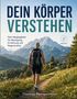 "DEIN KÖRPER VERSTEHEN", "Dein Wegbegleiter für Bewegung, Ernährung und Regeneration". Wanderer vor Berglandschaft., Buch
