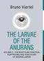 Text: "Bruno Viertel, The Larvae of the Anurans, Volume 2 – The Body Plan, Function, Adaptations and Toxicology of Anuran Larvae." 

Ein stilisiertes Auge in einem runden Rahmen., Buch