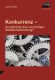 Jakob Schäfer: Konkurrenz - Grundprinzip einer vernünftigen Gesellschaftsordnung?, Buch