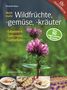 Elisabeth Mayer: Noch mehr Wildfrüchte, -gemüse, -kräuter, Buch