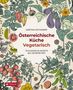 "Österreichische Küche Vegetarisch" von Martina Enthammer, 80 Rezepte. Illustration mit Gemüse wie Paprika, Tomaten, Zucchini., Buch