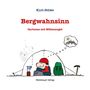 "Bergwahnsinn. Cartoons mit Höhenangst." Illustration: Person sitzt im Zelt, Regen, denkt an sonnige Berge. Weishaupt Verlag., Buch