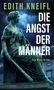 „EDITH KNEIFL - DIE ANGST DER MÄNNER“ oben. Darunter eine antike, grüne Statue vor dramatischem Himmel., Buch